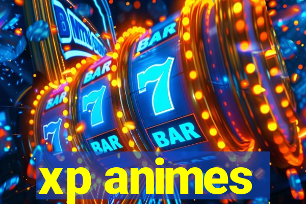 xp animes