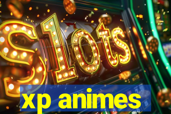 xp animes