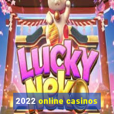 2022 online casinos