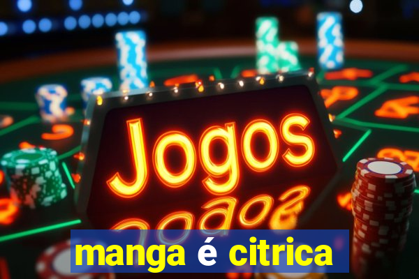 manga é citrica