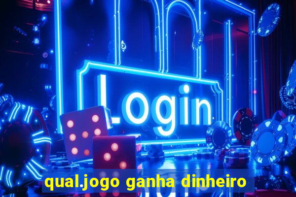 qual.jogo ganha dinheiro