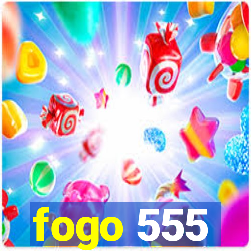 fogo 555