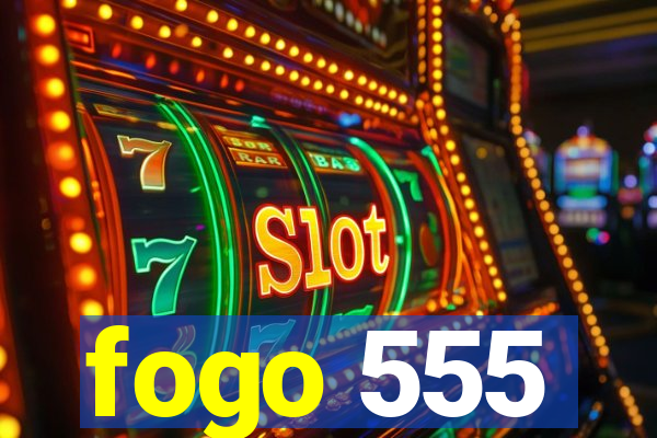 fogo 555