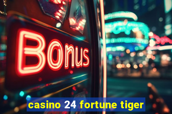 casino 24 fortune tiger