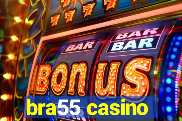 bra55 casino