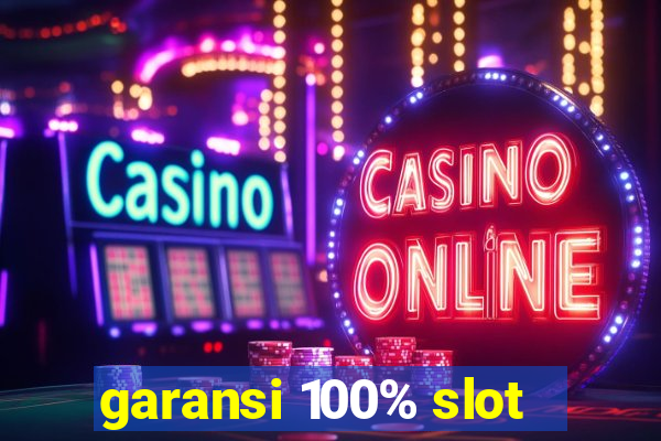 garansi 100% slot