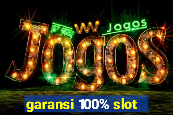 garansi 100% slot