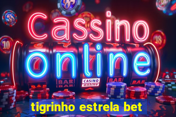 tigrinho estrela bet