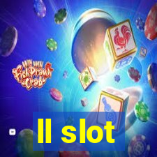 ll slot