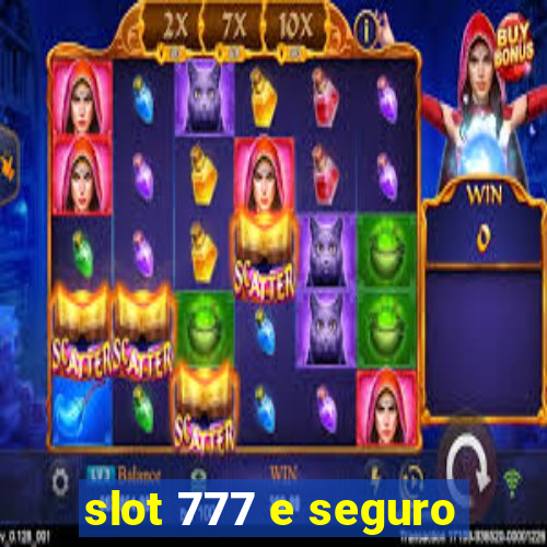 slot 777 e seguro