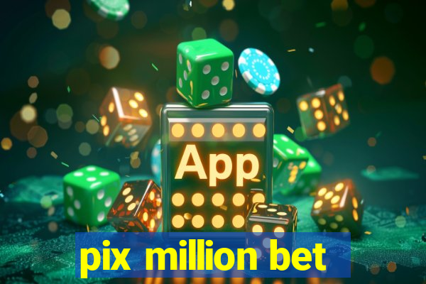 pix million bet