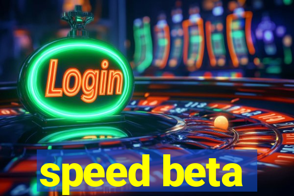 speed beta