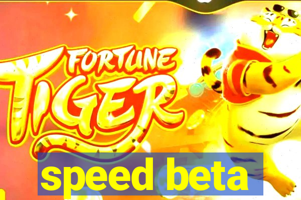 speed beta