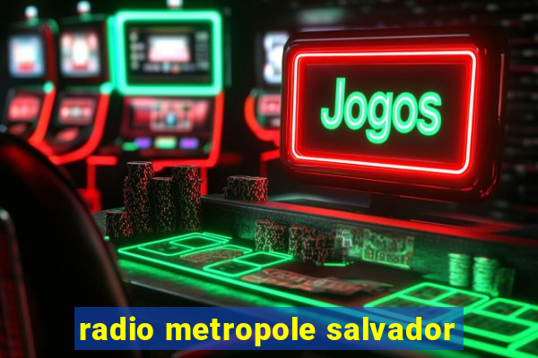 radio metropole salvador