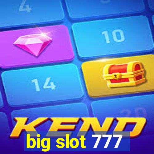 big slot 777