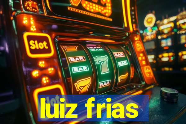 luiz frias