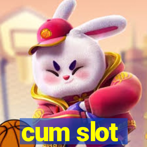 cum slot