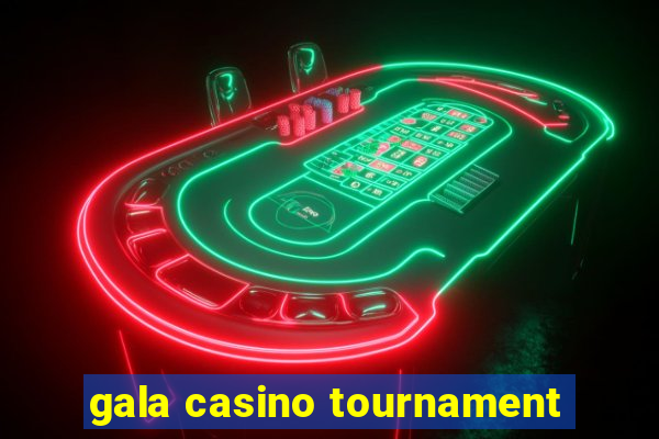 gala casino tournament