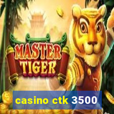 casino ctk 3500