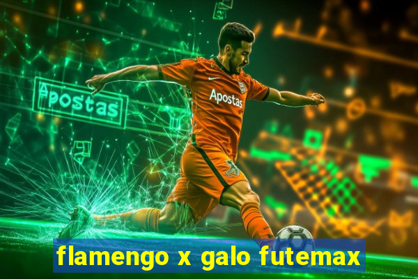 flamengo x galo futemax