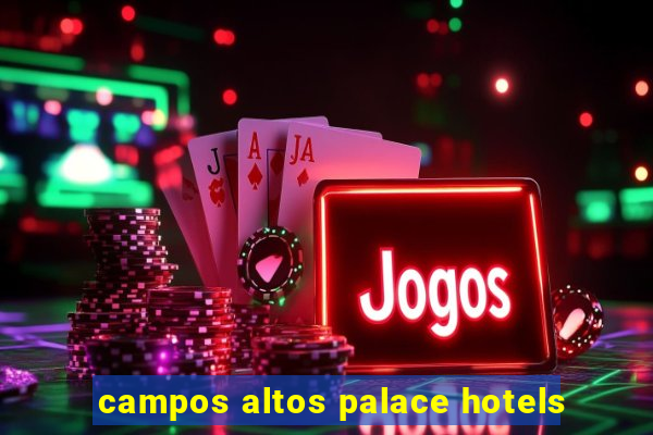 campos altos palace hotels