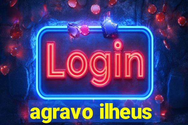 agravo ilheus