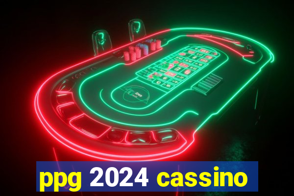 ppg 2024 cassino