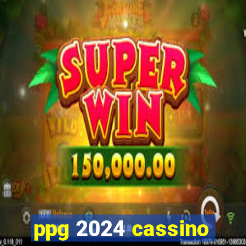 ppg 2024 cassino