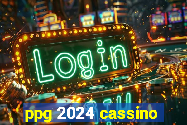 ppg 2024 cassino