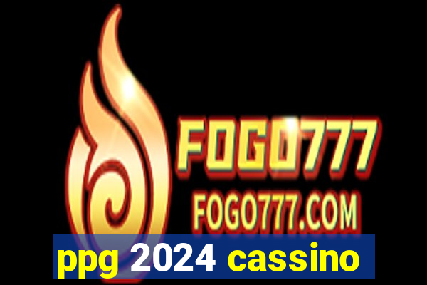 ppg 2024 cassino