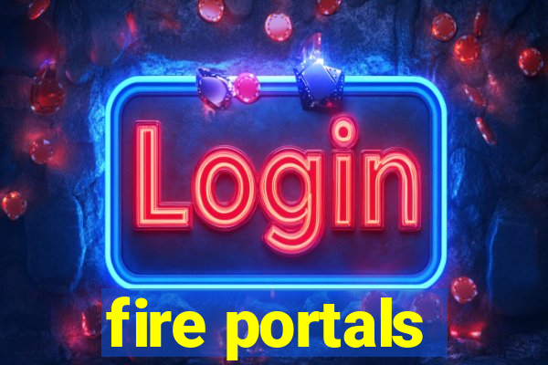 fire portals