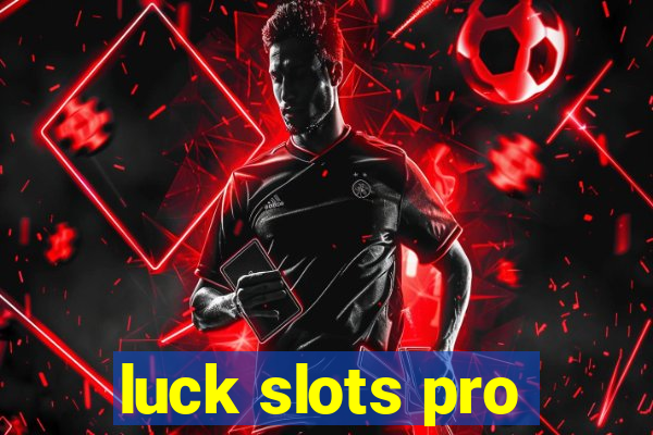 luck slots pro