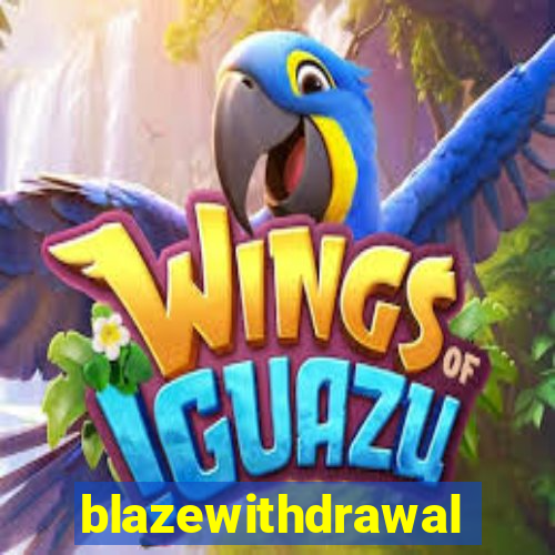 blazewithdrawal