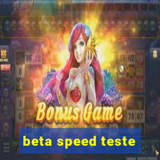 beta speed teste