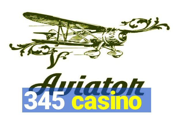 345 casino