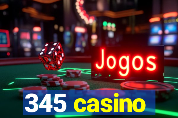 345 casino