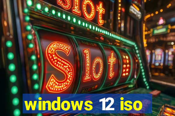 windows 12 iso