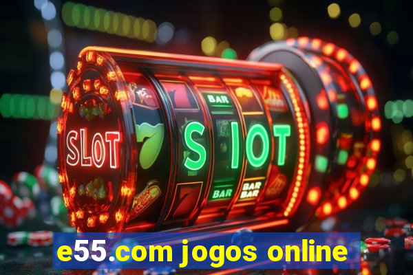 e55.com jogos online