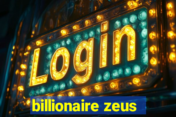 billionaire zeus