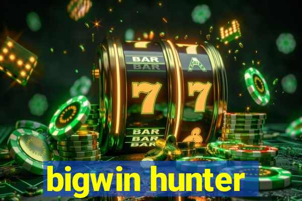 bigwin hunter