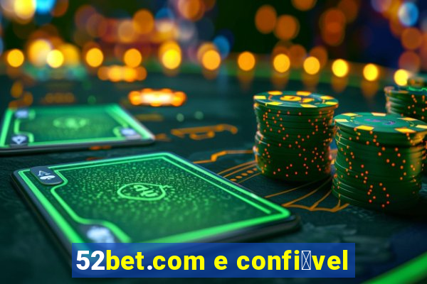 52bet.com e confi谩vel