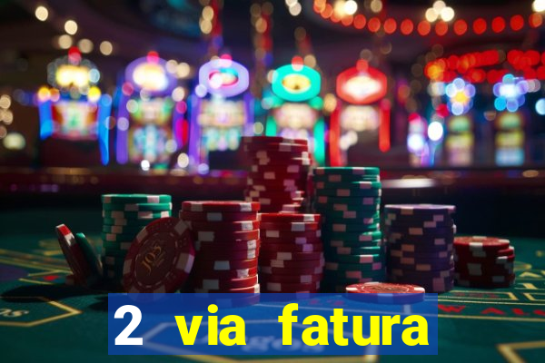 2 via fatura bradescard visa