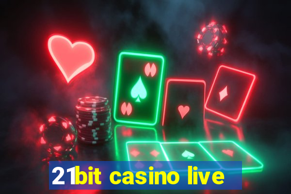 21bit casino live