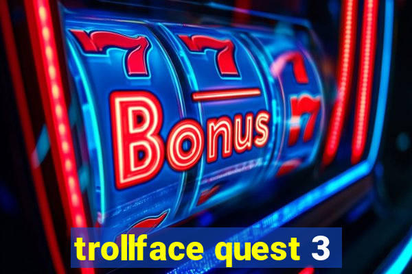 trollface quest 3