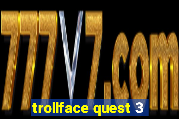 trollface quest 3