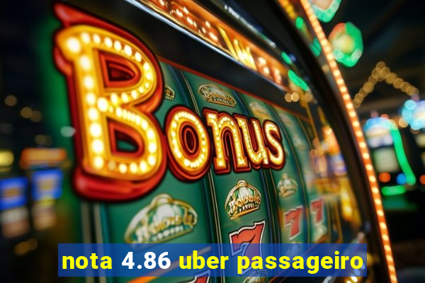 nota 4.86 uber passageiro