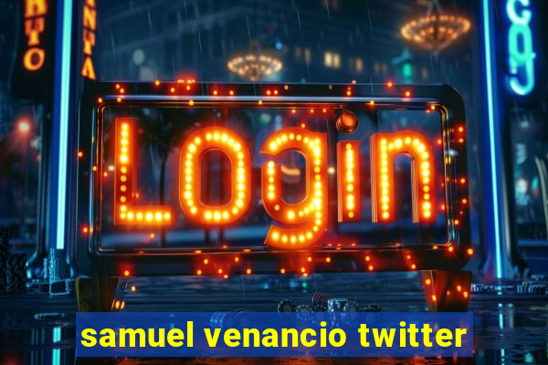 samuel venancio twitter