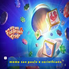 meme sao paulo e corinthians