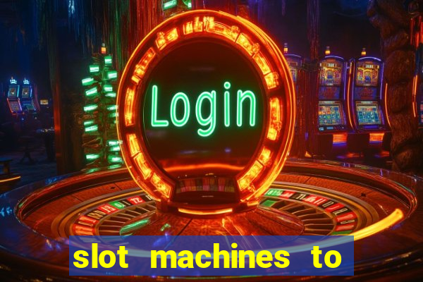 slot machines to play online