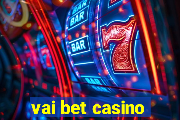 vai bet casino